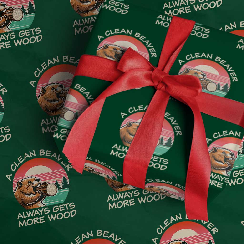 Funny Beaver Joke Wrapping Paper Roll A Clean Beaver Always Gets More Wood Adult Humor TS02 Green Print Your Wear