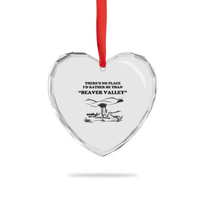 Funny Beaver Valley Heart Crystal Glass Ornament Theres No Place I'd Rather Be Adult Humor TS02 Print Your Wear