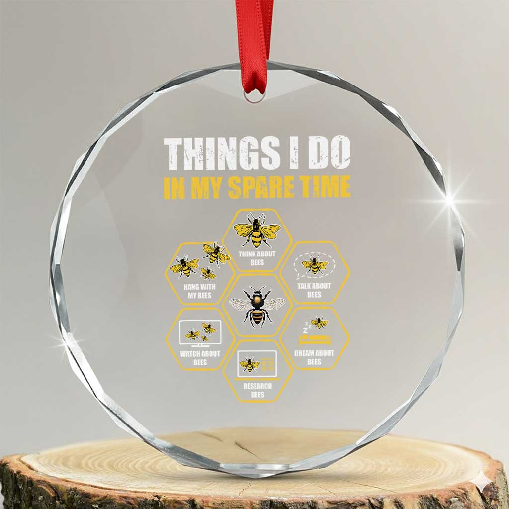 Funny Beekeeper Crystal Glass Ornament Things I Do in My Spare Time Beekeeping TS11 Transparent Glass 3'' Circle Print Your Wear