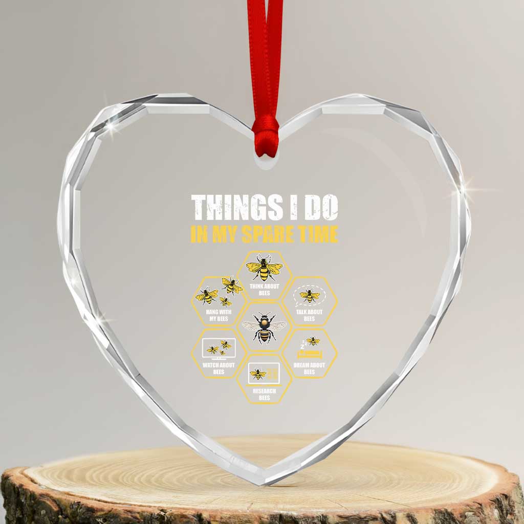 Funny Beekeeper Heart Crystal Glass Ornament Things I Do in My Spare Time Beekeeping TS11 Transparent Glass 3'' Heart Print Your Wear
