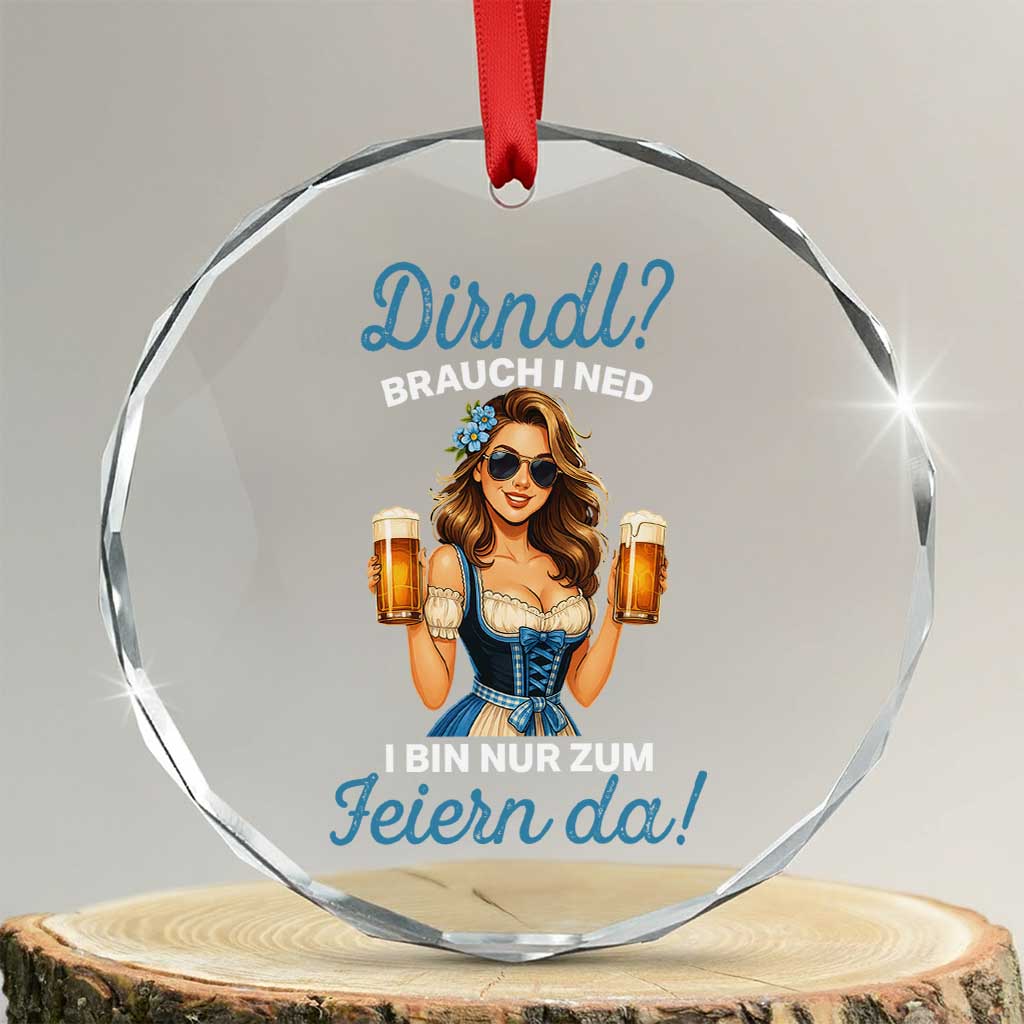 Funny Beer Girl Oktoberfest Crystal Glass Ornament Dirndle I Bin Nur Zum Feiern Da Party TS02 Transparent Glass 3'' Circle Print Your Wear