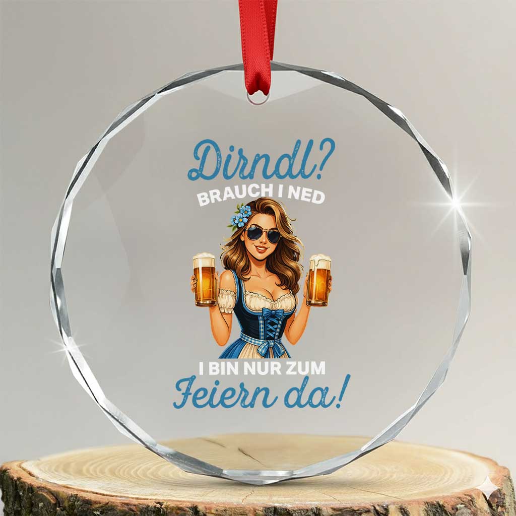 Funny Beer Girl Oktoberfest Crystal Glass Ornament Dirndle I Bin Nur Zum Feiern Da Party TS02 Transparent Glass 3'' Circle Print Your Wear