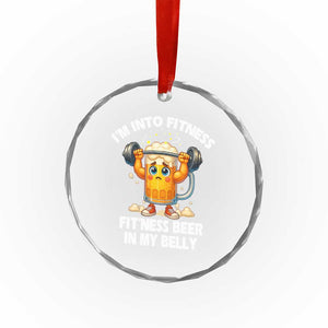 Funny Beer Lover Crystal Glass Ornament I Am Into Fitness Beer in My Belly TS14 Print Your Wear