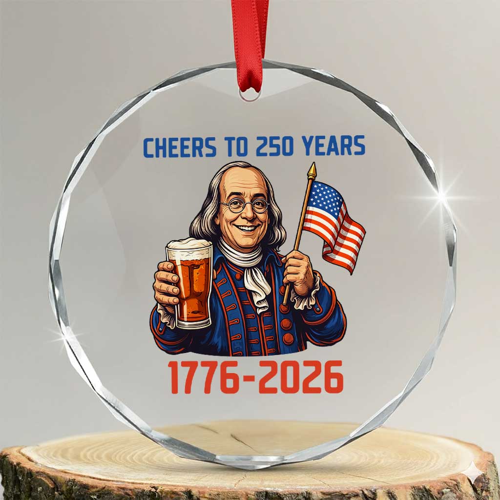 Funny Benjamin Franklin Crystal Glass Ornament Cheers To 250 Years TS12 Transparent Glass 3'' Circle Print Your Wear