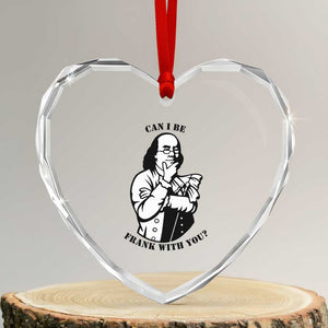 Funny Benjamin Franklin Heart Crystal Glass Ornament Can I Be Frank With You TS12 Transparent Glass 3'' Heart Print Your Wear