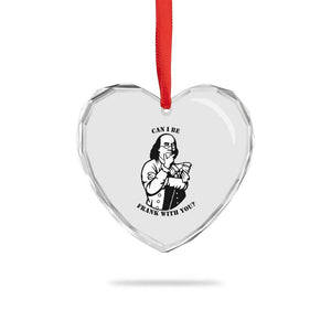 Funny Benjamin Franklin Heart Crystal Glass Ornament Can I Be Frank With You TS12 Print Your Wear