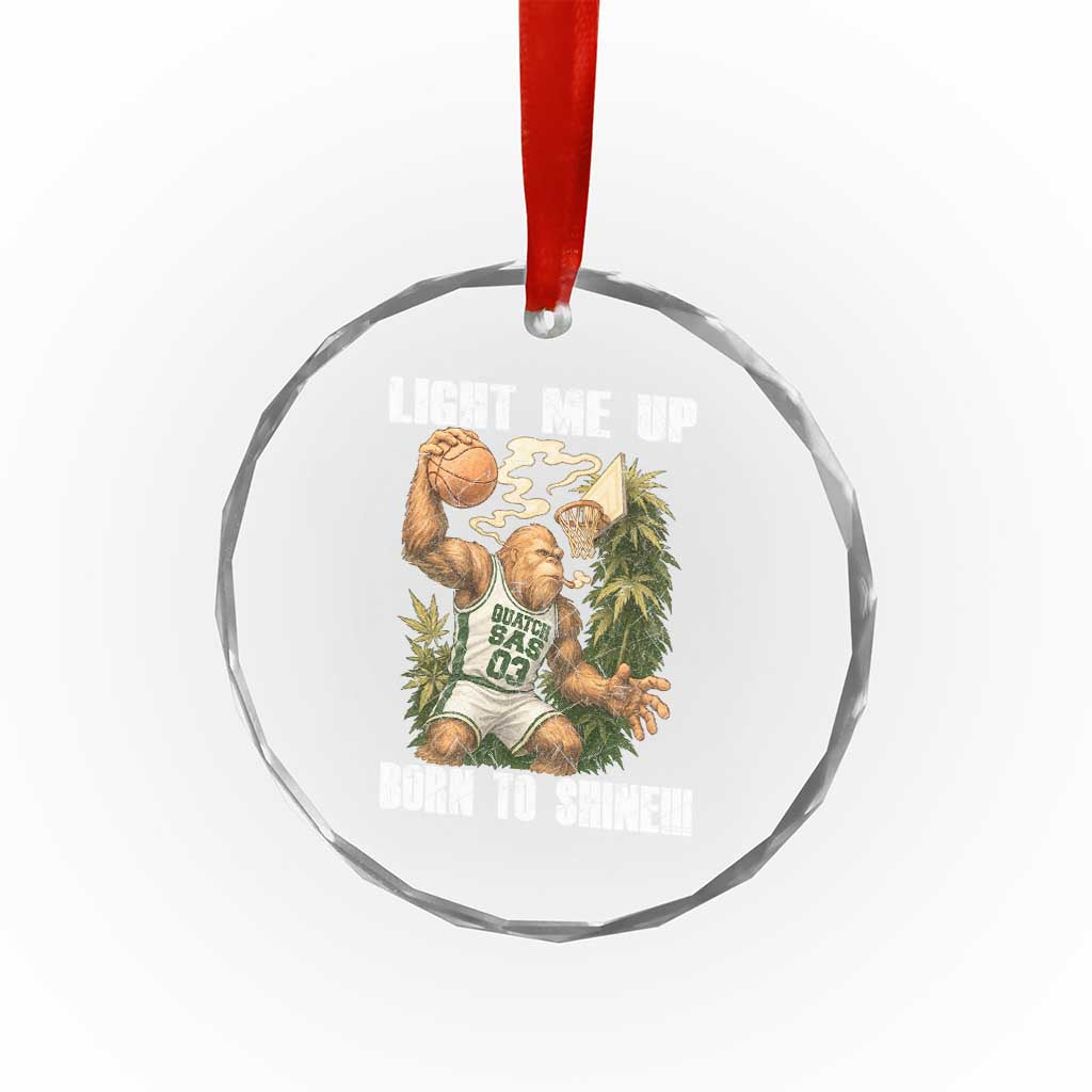 Funny Bigfoot Basketball Crystal Glass Ornament Light Me Up Born To Shine TS14 Print Your Wear