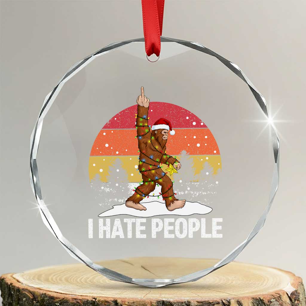 Funny Bigfoot Christmas Crystal Glass Ornament I Hate People TS14 Transparent Glass 3'' Circle Print Your Wear