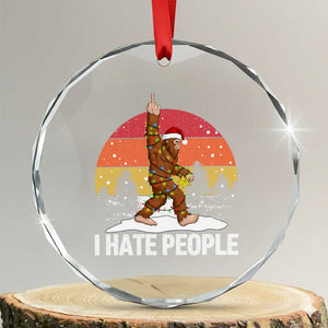 Funny Bigfoot Christmas Crystal Glass Ornament I Hate People TS14 Transparent Glass 3'' Circle Print Your Wear