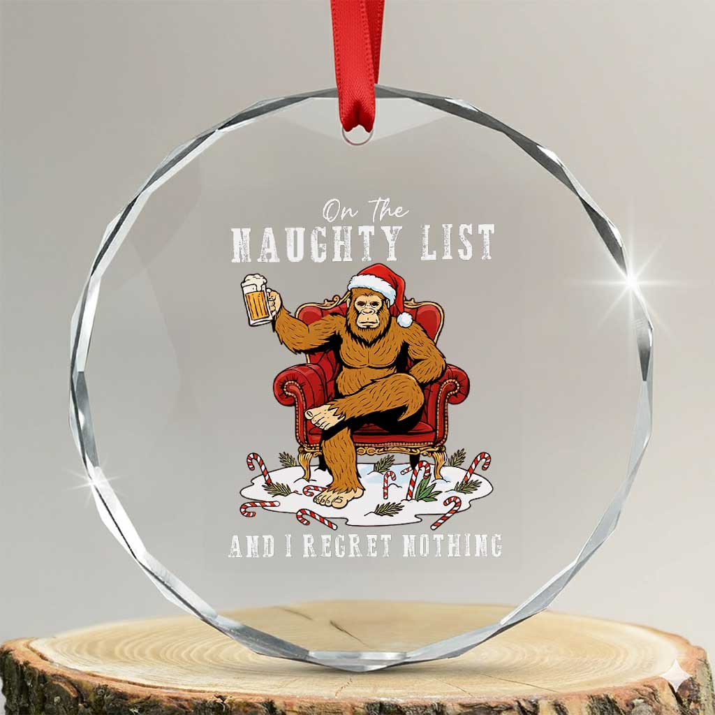 Funny Bigfoot Christmas Crystal Glass Ornament On The Naughty List And I Regret Nothing TS14 Transparent Glass 3'' Circle Print Your Wear