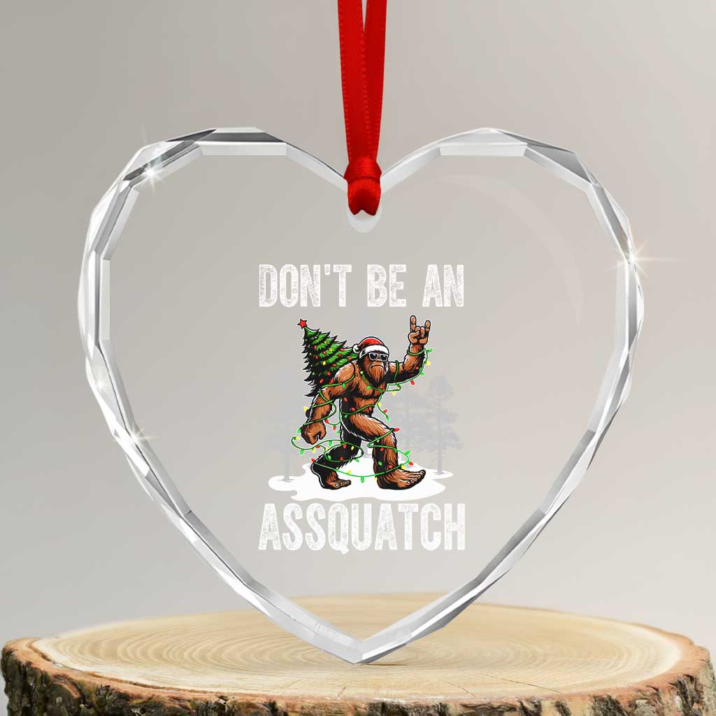 Funny Bigfoot Christmas Heart Crystal Glass Ornament Do Not Be An Assquatch TS14 Transparent Glass 3'' Heart Print Your Wear