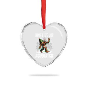 Funny Bigfoot Christmas Heart Crystal Glass Ornament Do Not Be An Assquatch TS14 Print Your Wear