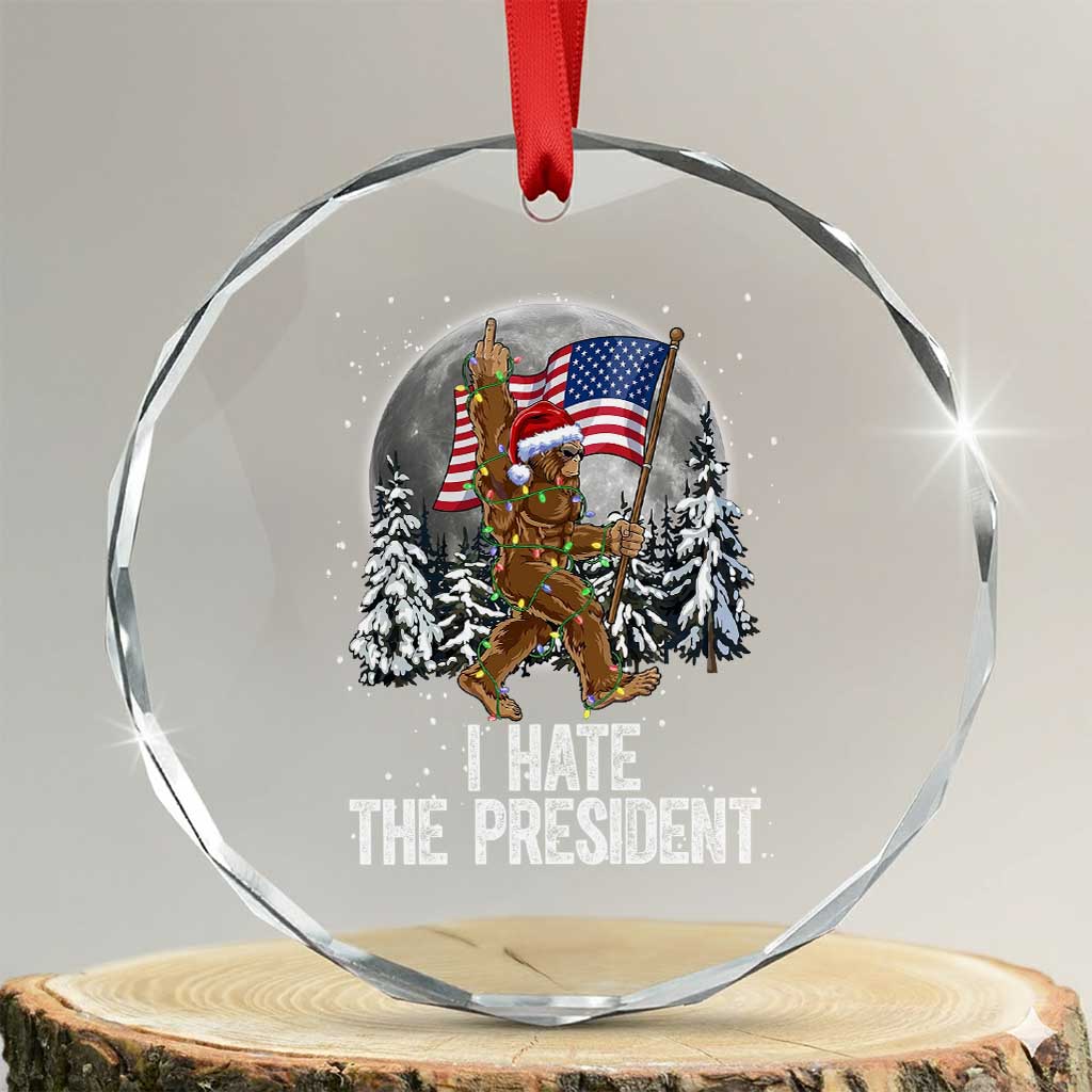 Funny Bigfoot Christmas Political Meme Crystal Glass Ornament I Hate The President TS14 Transparent Glass 3'' Circle Print Your Wear