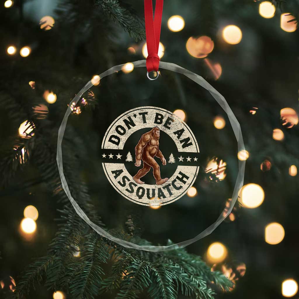 Funny Bigfoot Crystal Glass Ornament Don't Be An Assquatch Retro Outdoor TS10 Print Your Wear