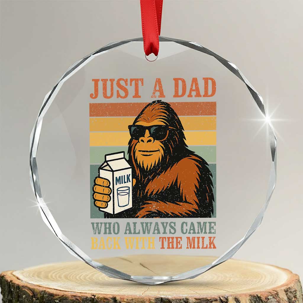 Funny Bigfoot Dad Crystal Glass Ornament Just A Dad Who Always Came Back With The Milk Retro Father's Day - Print Your Wear