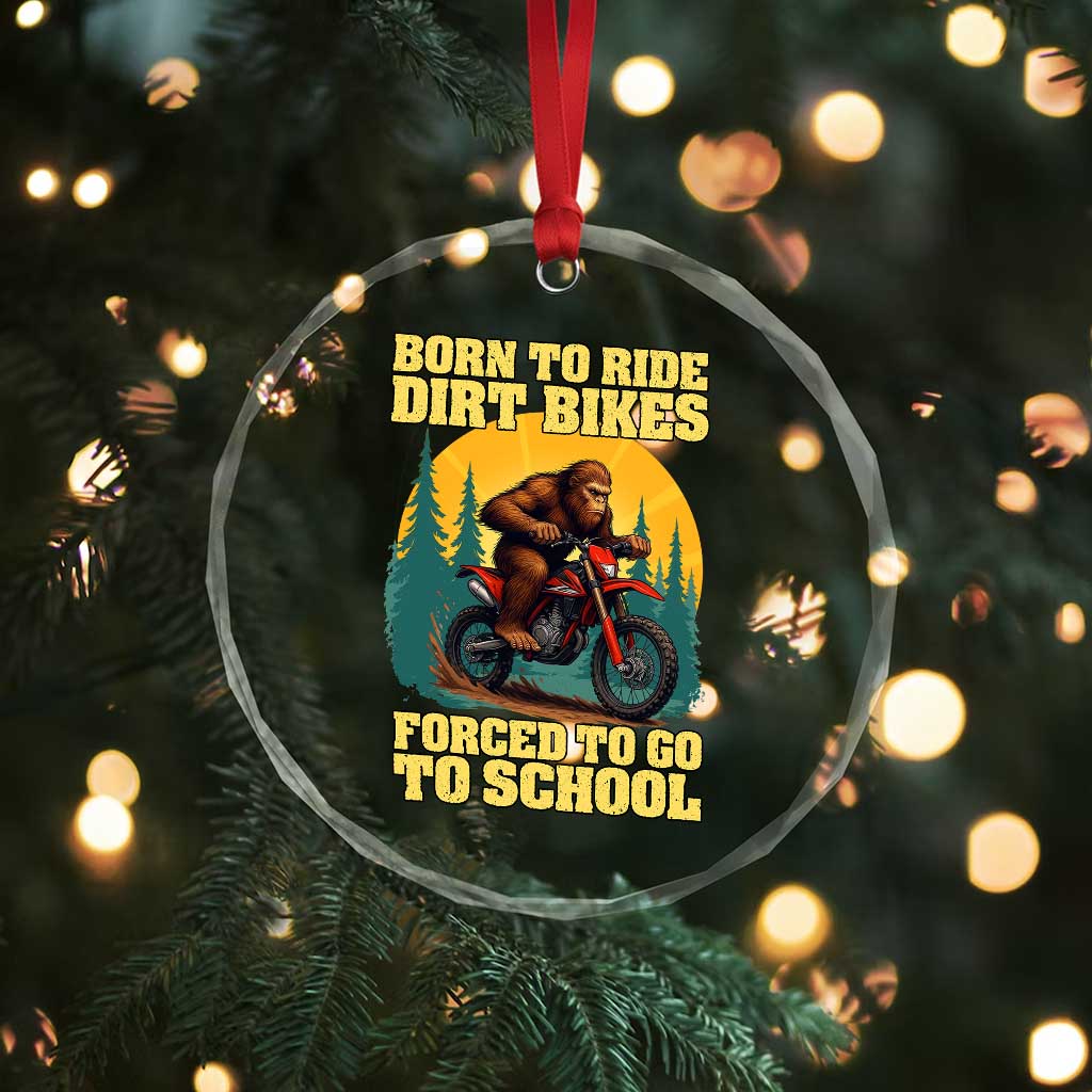 Funny Bigfoot Dirt Bike Crystal Glass Ornament Born To Ride Dirt Bikes Forced To Go To School TS14 Print Your Wear