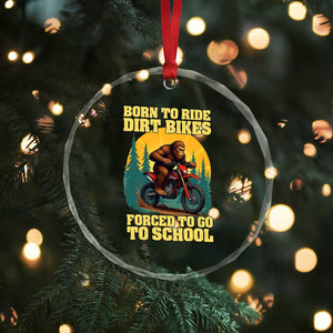 Funny Bigfoot Dirt Bike Crystal Glass Ornament Born To Ride Dirt Bikes Forced To Go To School TS14 Print Your Wear