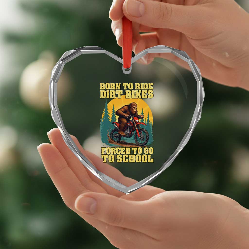 Funny Bigfoot Dirt Bike Heart Crystal Glass Ornament Born To Ride Dirt Bikes Forced To Go To School TS14 Print Your Wear