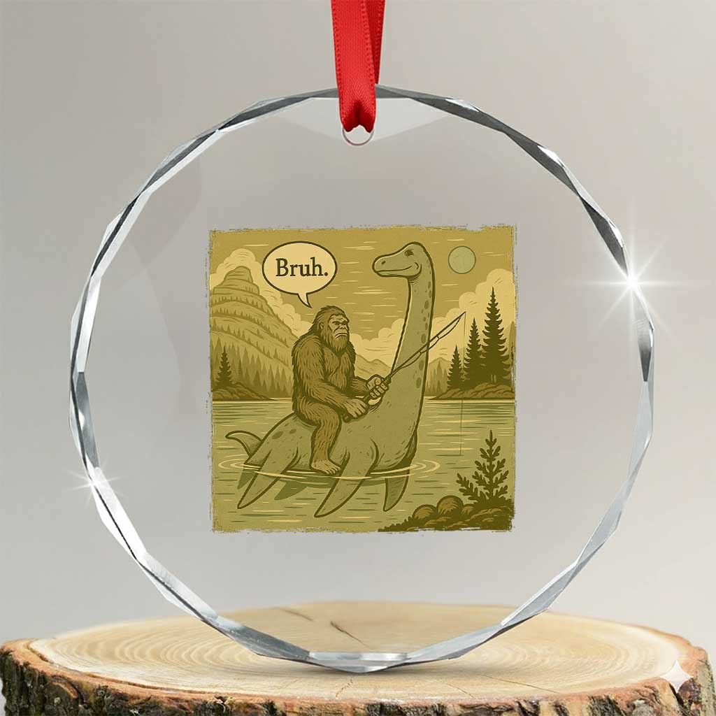 Funny Bigfoot Fishing Crystal Glass Ornament Sasquatch Loch Ness Monster Introvert Bruh TS14 Transparent Glass 3'' Circle Print Your Wear