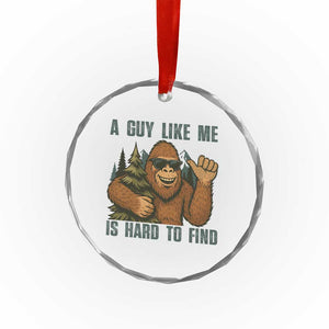 Funny Bigfoot Gift Crystal Glass Ornament A Guy Like Me Is Hard To Find TS12 Print Your Wear