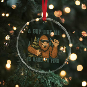 Funny Bigfoot Gift Crystal Glass Ornament A Guy Like Me Is Hard To Find TS12 Print Your Wear