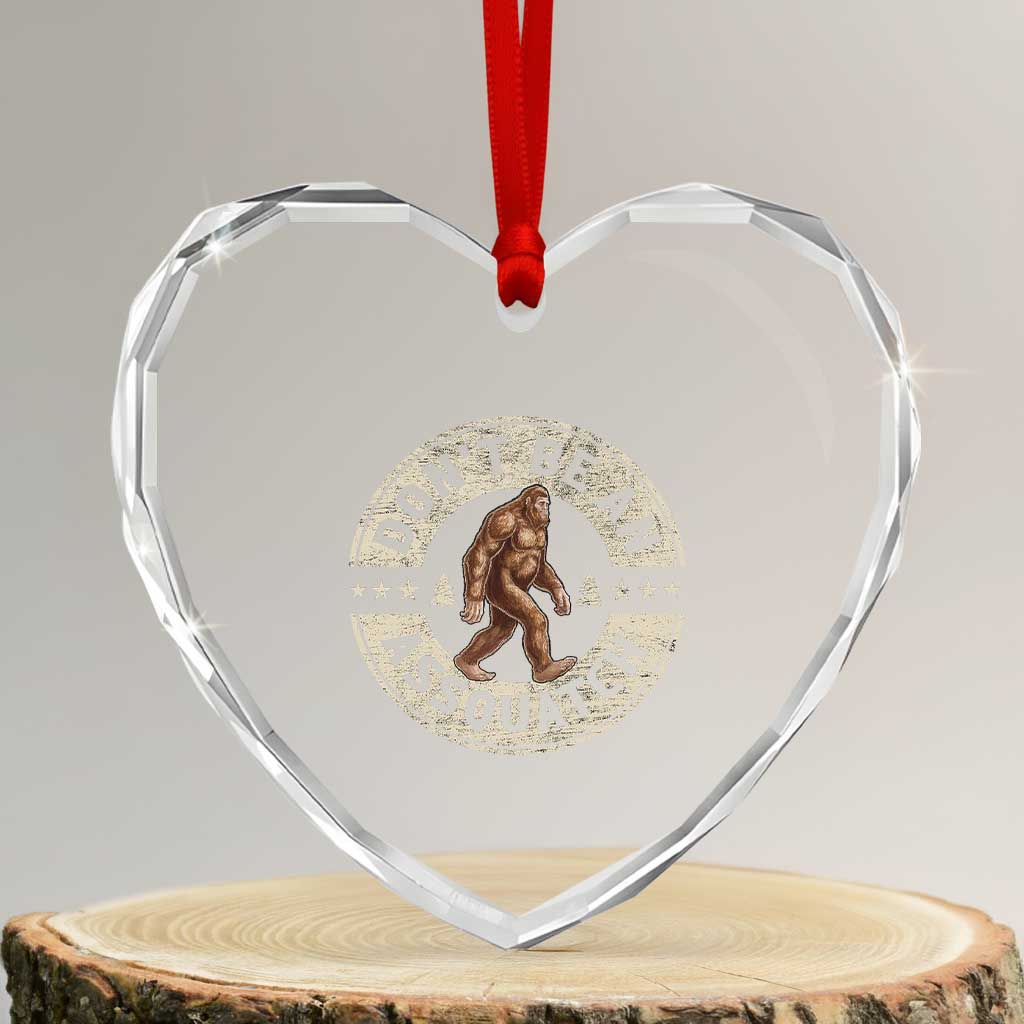 Funny Bigfoot Heart Crystal Glass Ornament Don't Be An Assquatch Retro Outdoor TS10 Transparent Glass 3'' Heart Print Your Wear