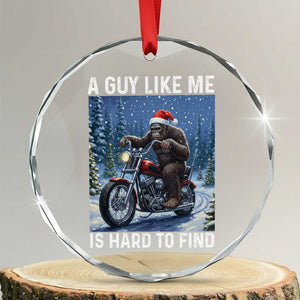 Funny Bigfoot Motorcycle Christmas Crystal Glass Ornament A Guy Like Me Is Hard To Forest Find TS14 Transparent Glass 3'' Circle Print Your Wear