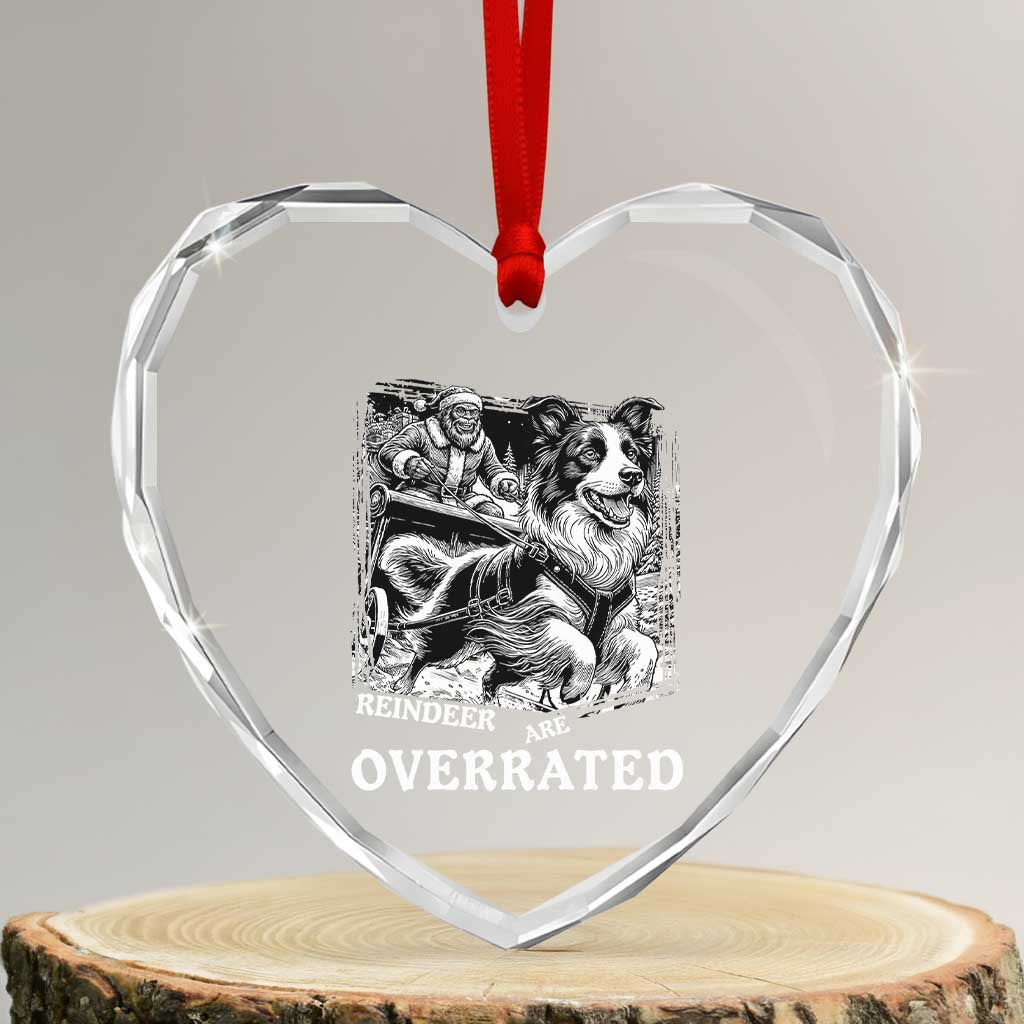 Funny Bigfoot Santa Border Collie Sleigh Christmas Gift Heart Crystal Glass Ornament Funny Reindeer Are Overrated TS12 Transparent Glass 3'' Heart Print Your Wear