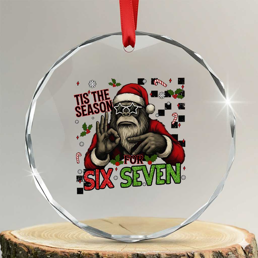 Funny Bigfoot Santa Tis The Season For Six Seven Meme Crystal Glass Ornament Christmas Gift TS12 Transparent Glass 3'' Circle Print Your Wear