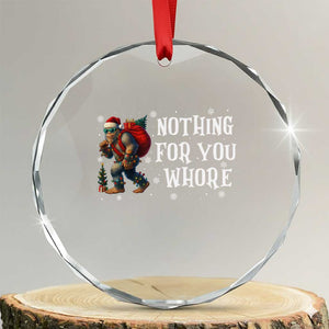 Funny Bigfoot Santa Xmas Crystal Glass Ornament Nothing For You Whore Merry Squatchmas TS14 Transparent Glass 3'' Circle Print Your Wear