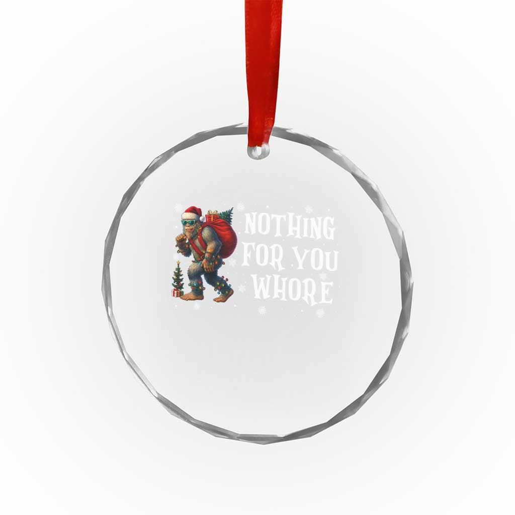 Funny Bigfoot Santa Xmas Crystal Glass Ornament Nothing For You Whore Merry Squatchmas TS14 Transparent Glass 3'' Circle Print Your Wear