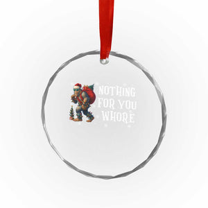 Funny Bigfoot Santa Xmas Crystal Glass Ornament Nothing For You Whore Merry Squatchmas TS14 Transparent Glass 3'' Circle Print Your Wear