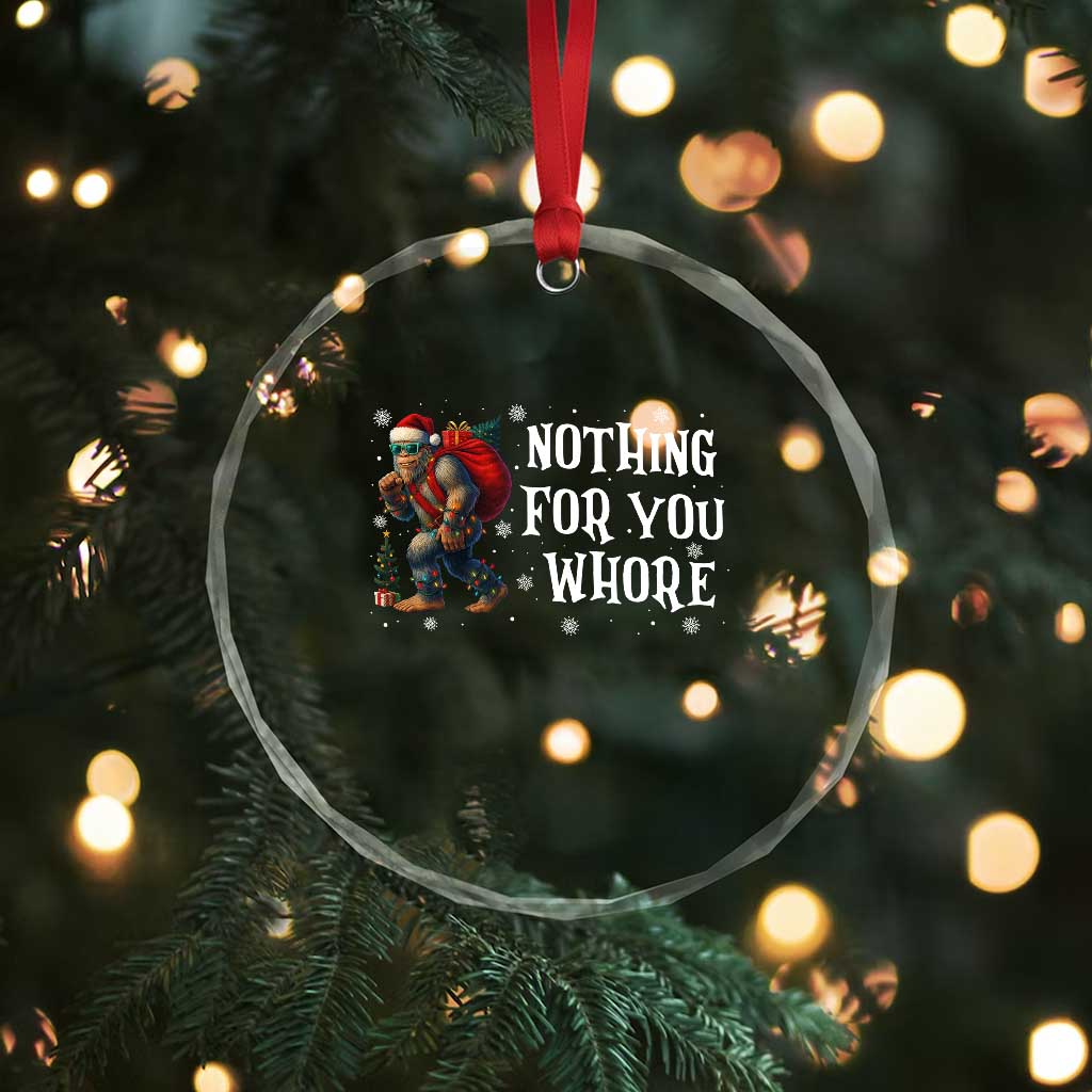 Funny Bigfoot Santa Xmas Crystal Glass Ornament Nothing For You Whore Merry Squatchmas TS14 Print Your Wear