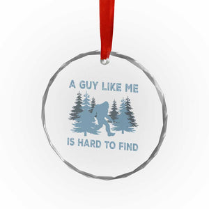 Funny Bigfoot Sasquatch Crystal Glass Ornament A Guy Like Me Is Hard To Find Forest Silhouette TS02 Print Your Wear