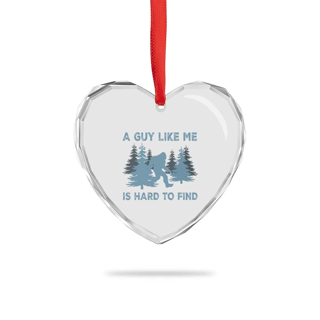 Funny Bigfoot Sasquatch Heart Crystal Glass Ornament A Guy Like Me Is Hard To Find Forest Silhouette TS02 Print Your Wear