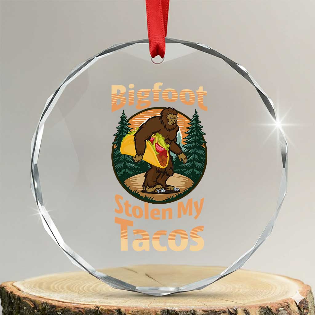 Funny Bigfoot Stole My Tacos Crystal Glass Ornament Sasquatch Taco Lover TS12 Transparent Glass 3'' Circle Print Your Wear