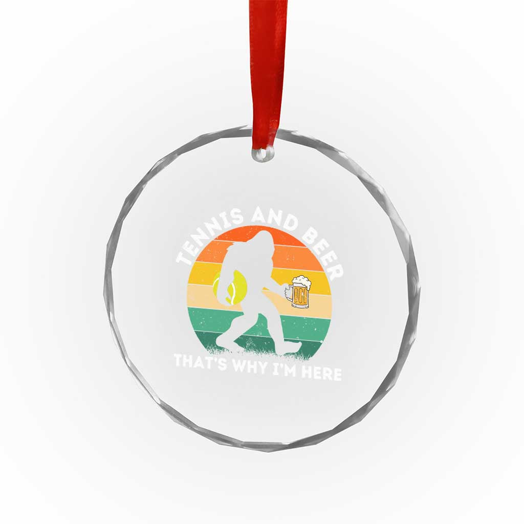 Funny Bigfoot Tennis Player Beer Lover Crystal Glass Ornament That Is Why I Am Here TS12 Print Your Wear