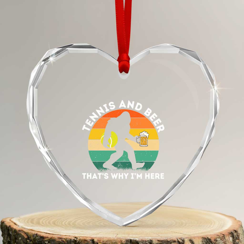 Funny Bigfoot Tennis Player Beer Lover Heart Crystal Glass Ornament That Is Why I Am Here TS12 Transparent Glass 3'' Heart Print Your Wear