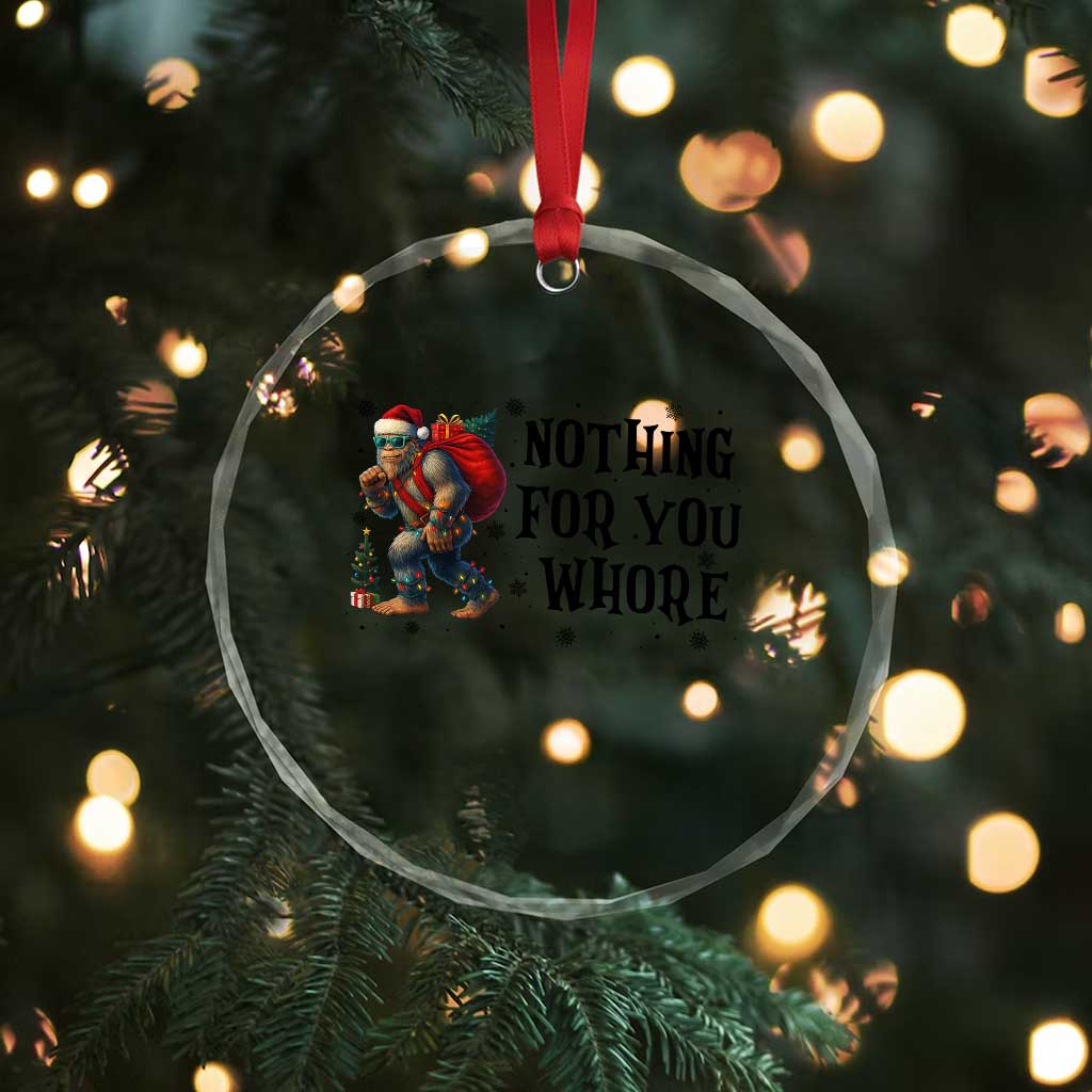 Funny Bigfoot Xmas Crystal Glass Ornament Nothing For You Whore Sasquatch TS14 Print Your Wear