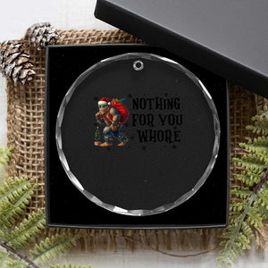 Funny Bigfoot Xmas Crystal Glass Ornament Nothing For You Whore Sasquatch TS14 Print Your Wear
