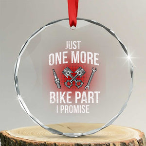 Funny Biker Crystal Glass Ornament One More Bike Part Motorcycle Mechanic TS02 Transparent Glass 3'' Circle Print Your Wear