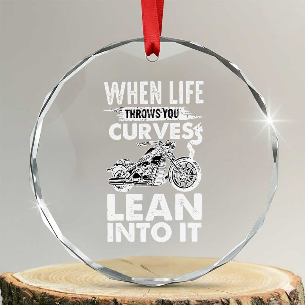 Funny Biker Crystal Glass Ornament When Life Throws You Curves Lean Into It Motorcycle TS02 Transparent Glass 3'' Circle Print Your Wear