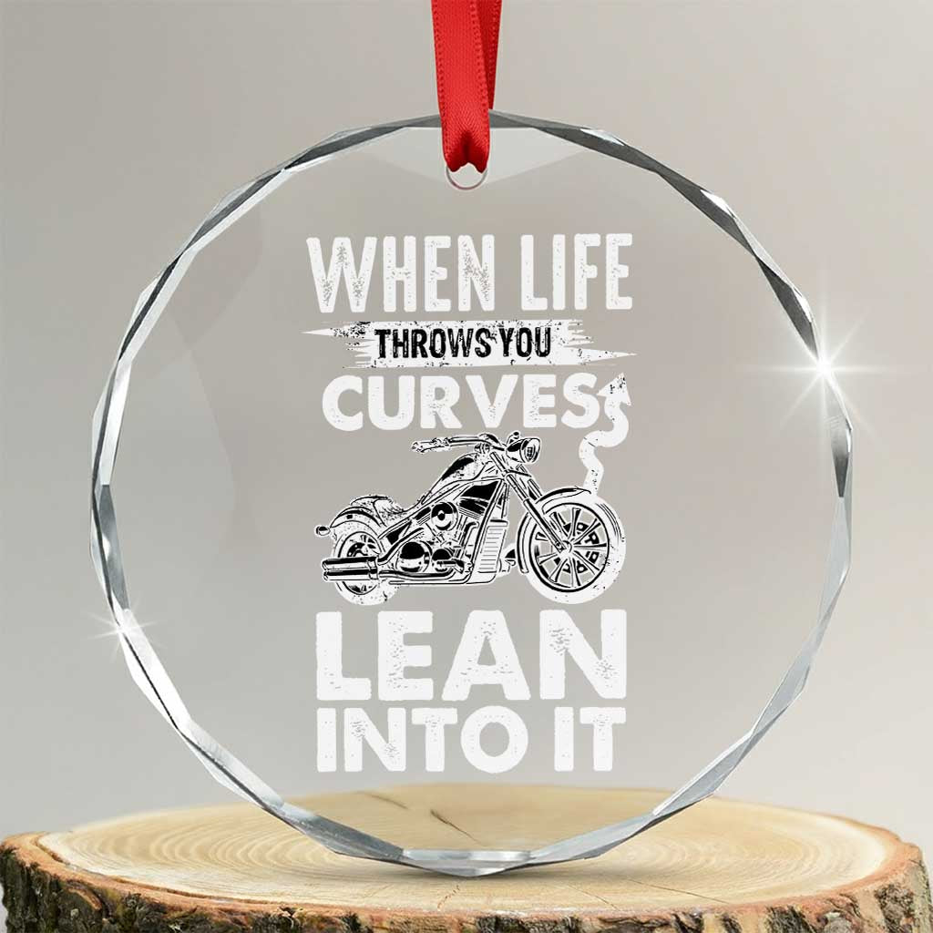 Funny Biker Crystal Glass Ornament When Life Throws You Curves Lean Into It Motorcycle TS02 Transparent Glass 3'' Circle Print Your Wear
