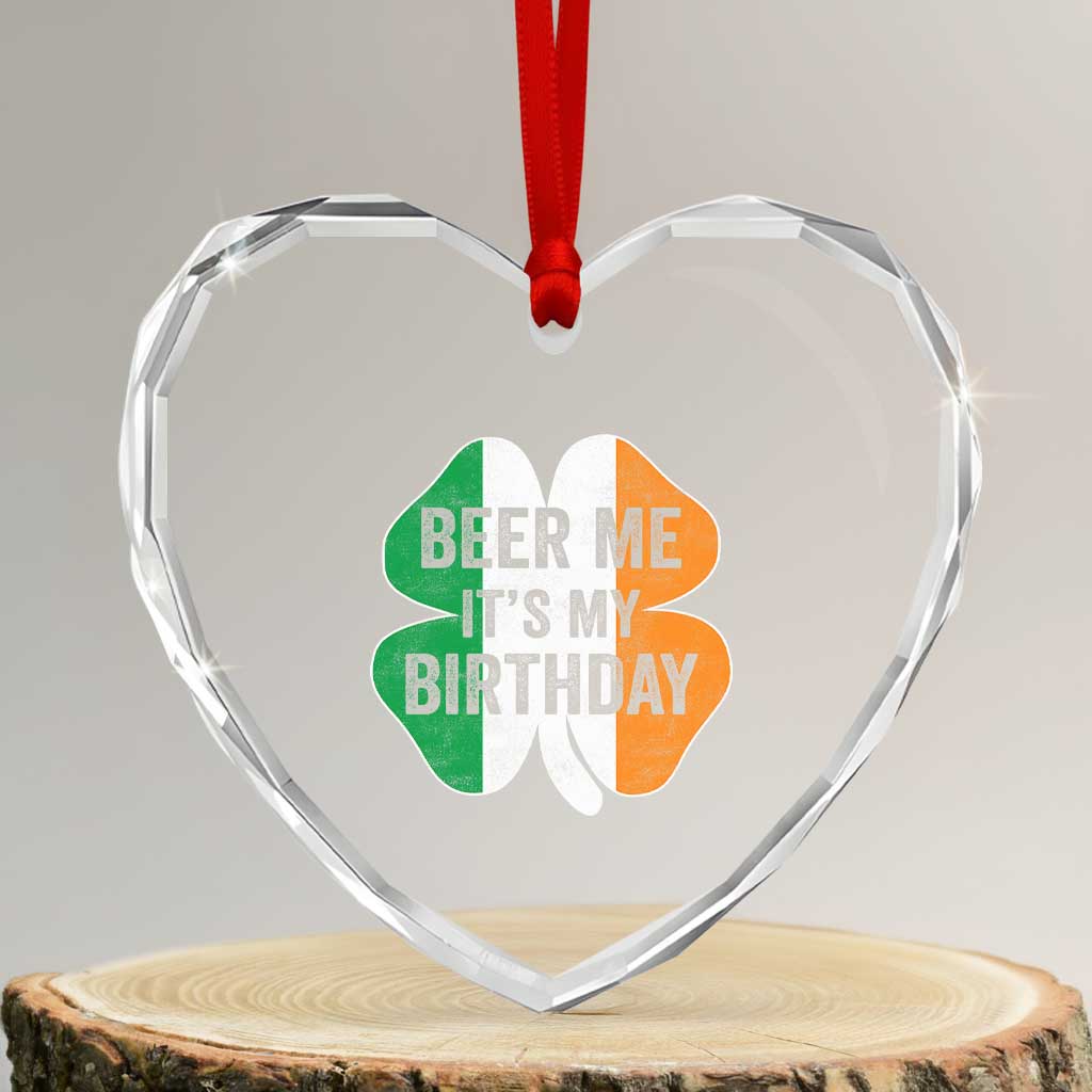 Funny Birthday St Patricks Day Heart Crystal Glass Ornament Beer Me Its My Birthday Ireland Irish Shamrock TS10 Transparent Glass 3'' Heart Print Your Wear