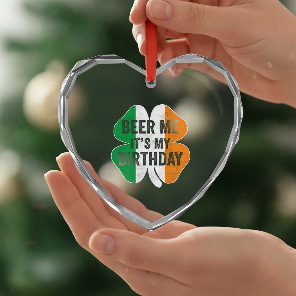 Funny Birthday St Patricks Day Heart Crystal Glass Ornament Beer Me Its My Birthday Ireland Irish Shamrock TS10 Print Your Wear