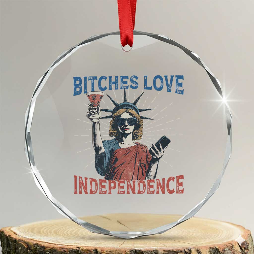 Funny Bitches Love Independence 4th Of July Crystal Glass Ornament Retro Statue Of Liberty - Print Your Wear