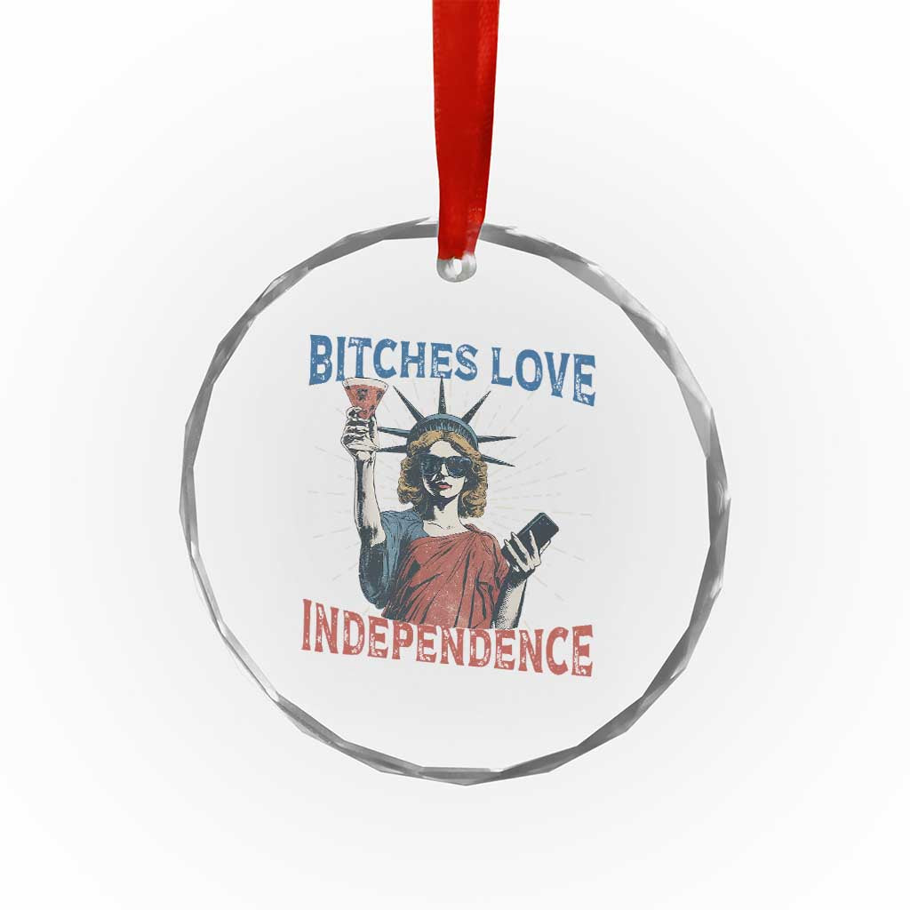 Funny Bitches Love Independence 4th Of July Crystal Glass Ornament Retro Statue Of Liberty - Print Your Wear