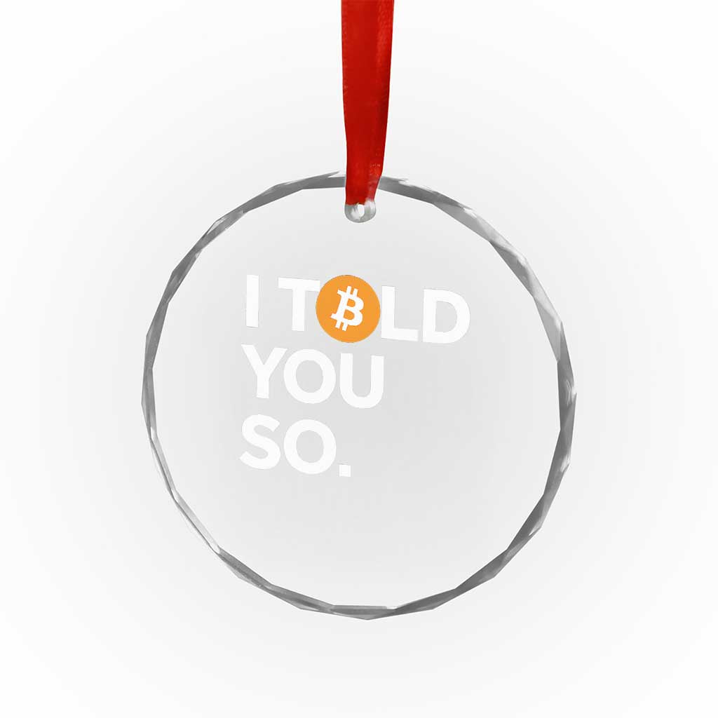 Funny Bitcoin Crystal Glass Ornament Bitcoin I Told You So Funny BTC Crypto Cryptocurrency Trader TS02 Print Your Wear