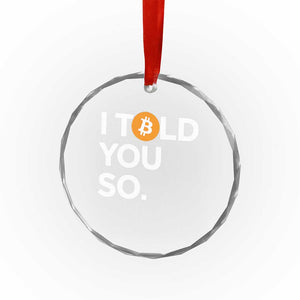 Funny Bitcoin Crystal Glass Ornament Bitcoin I Told You So Funny BTC Crypto Cryptocurrency Trader - Print Your Wear