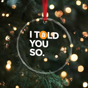 Funny Bitcoin Crystal Glass Ornament Bitcoin I Told You So Funny BTC Crypto Cryptocurrency Trader TS02 Print Your Wear